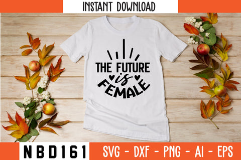the future is female Svg Design SVG Nbd161 