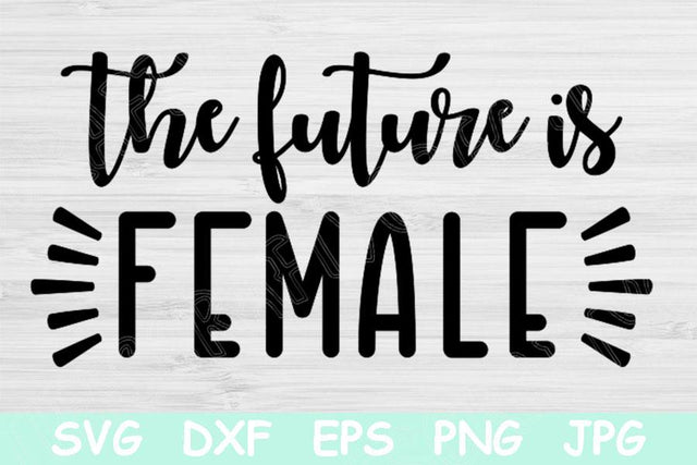 The Future Is Female Svg, Feminist Svg Files for Cricut, Girl Power Svg, Strong Women Svg, Motivational Svg, Girl Boss Svg, Feminism Svg Png SVG TiffsCraftyCreations 