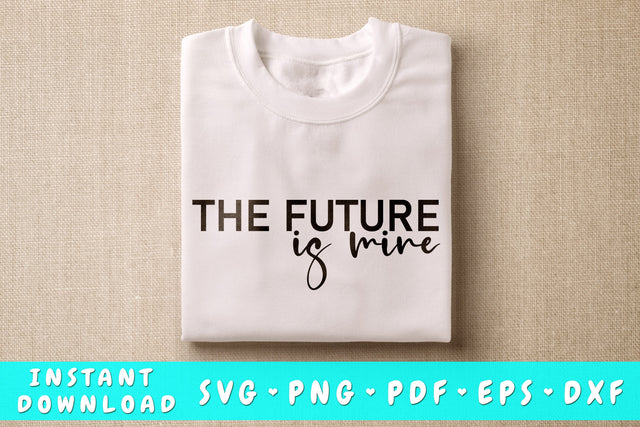 The Future Is Mine SVG, Inspirational Quote SVG SVG HappyDesignStudio 