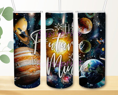 The Future Is Mine Tumbler Design, Positive Quote 20oz Skinny Tumbler, Galaxy Tumbler Wrap, Encouraging Sublimation Design, Inspirational Quote Tumblr Png, Instant Download Sublimation sassyprint 
