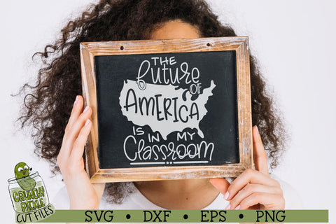 The Future of America is in my Classroom Teacher SVG File SVG Crunchy Pickle 
