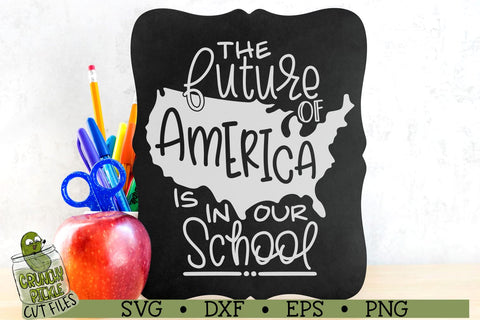 The Future of America is in our School Teacher SVG File SVG Crunchy Pickle 