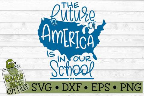 The Future of America is in our School Teacher SVG File SVG Crunchy Pickle 