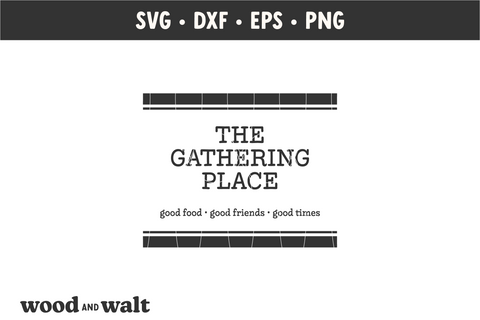 The Gathering Place SVG | Kitchen SVG SVG Wood And Walt 