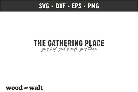 The Gathering Place SVG | Kitchen SVG SVG Wood And Walt 