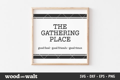The Gathering Place SVG | Kitchen SVG SVG Wood And Walt 