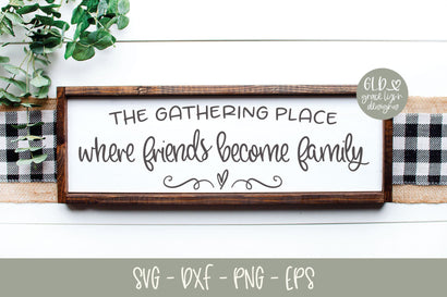 The Gathering Place Where Friends Become Family SVG Grace Lynn Designs 