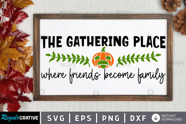 The gathering place where friends become family SVG SVG Regulrcrative 