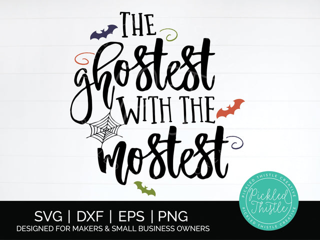 The Ghostest With The Mostest Halloween SVG SVG Pickled Thistle Creative 
