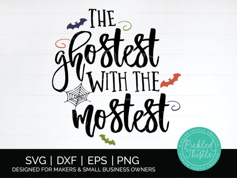 The Ghostest With The Mostest Halloween SVG SVG Pickled Thistle Creative 