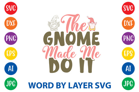 The Gnome Made Me Do It, Gnome SVG Cut File SVG Rafiqul20606 