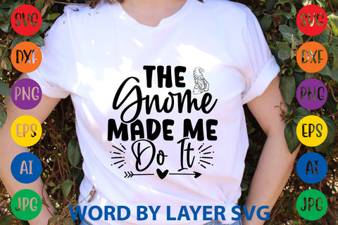 The Gnome Made Me Do It, Gnome svg cut file SVG Rafiqul20606 