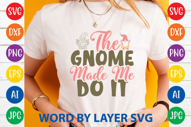 The Gnome Made Me Do It, Gnome SVG Cut File SVG Rafiqul20606 