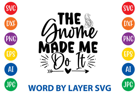 The Gnome Made Me Do It, Gnome svg cut file SVG Rafiqul20606 