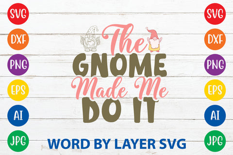 The Gnome Made Me Do It, Gnome SVG Cut File SVG Rafiqul20606 
