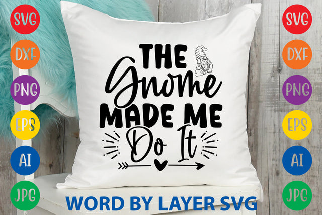 The Gnome Made Me Do It, Gnome svg cut file SVG Rafiqul20606 