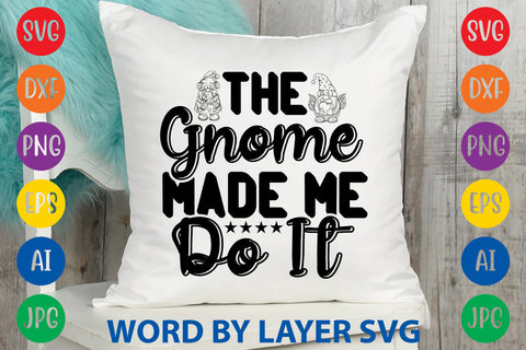 The Gnome Made Me Do It, Gnome SVG Design SVG Rafiqul20606 