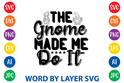 The Gnome Made Me Do It, Gnome SVG Design SVG Rafiqul20606 