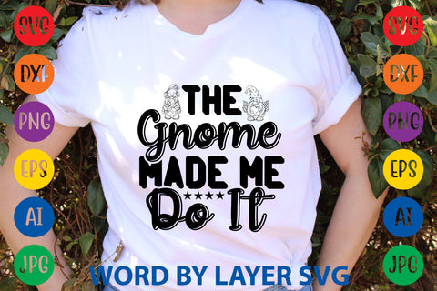 The Gnome Made Me Do It, Gnome SVG Design SVG Rafiqul20606 