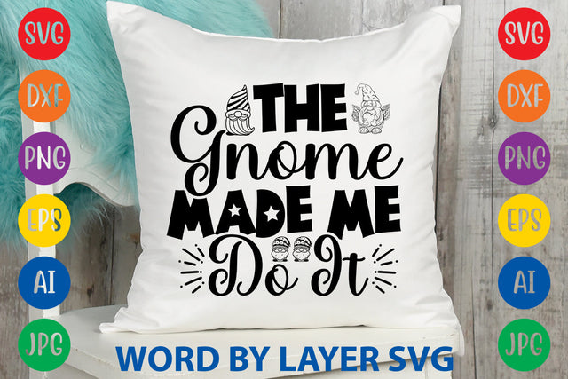 The Gnome Made Me Do It, Gnome SVG Design SVG Rafiqul20606 