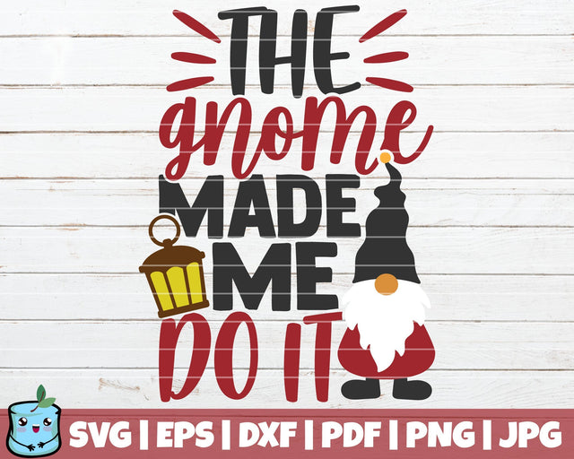 The Gnome Made Me Do It SVG MintyMarshmallows 