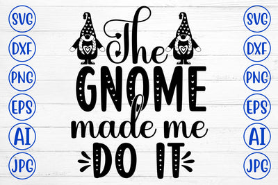 The Gnome Made Me Do It SVG SVG Syaman 
