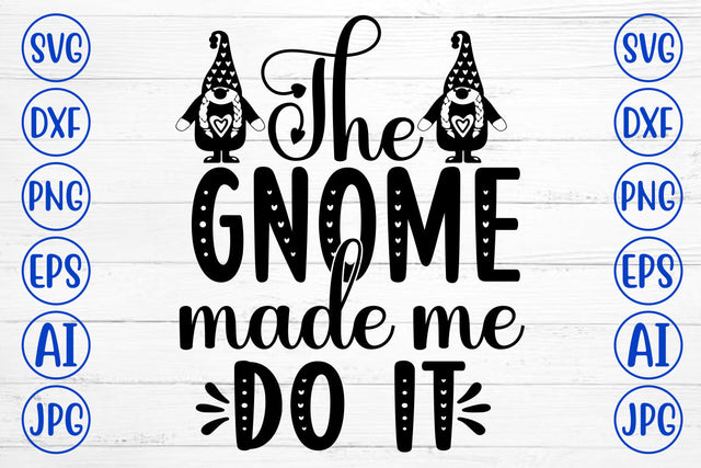 The Gnome Made Me Do It SVG SVG Syaman 