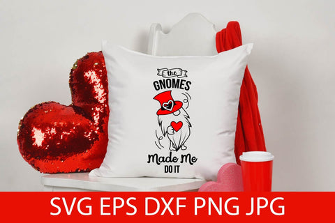 The Gnomes Made Me Do It, Funny Valentine SVG Free For Commercial Use SVG Sintegra 