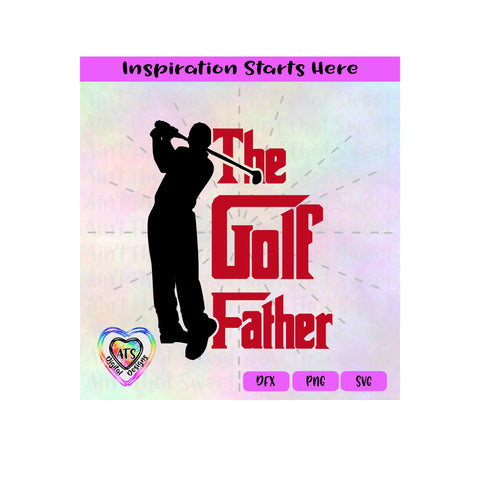 The Golf Father | Male Golfer Transparent PNG SVG DXF - Silhouette, Cricut, ScanNCut SVG Aint That Sweet 