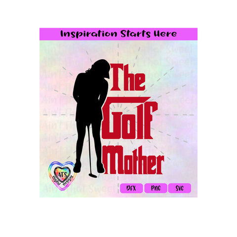 The Golf Mother | Female Golfer - Transparent PNG SVG DXF - Silhouette, Cricut, ScanNCut SVG Aint That Sweet 