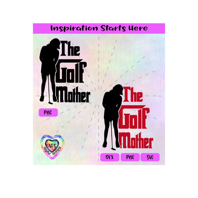 The Golf Mother | Female Golfer - Transparent PNG SVG DXF - Silhouette, Cricut, ScanNCut SVG Aint That Sweet 