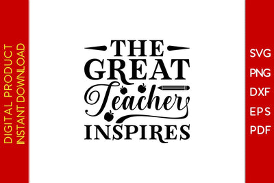 The Great Teacher Inspires SVG PNG PDF Cut File SVG Creativedesigntee 