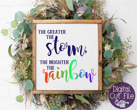 The Greater The Storm The Brighter The Rainbow SVG SVG Crafty Mama Studios 