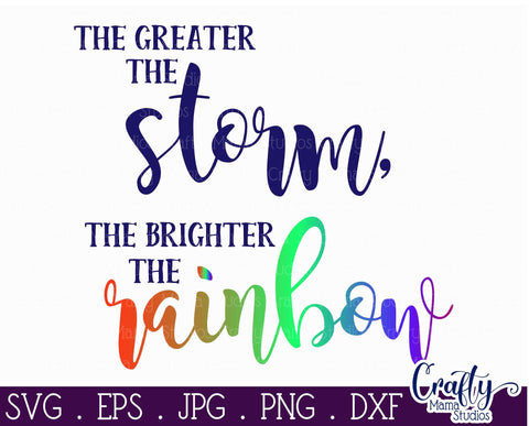 The Greater The Storm The Brighter The Rainbow SVG SVG Crafty Mama Studios 