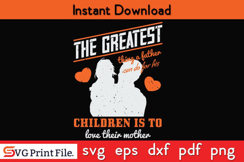The Greatest Thing A Father Fathers Day SVG PNG Cricut File SVG SVG Print File 