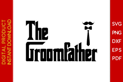 The Groom Father SVG PNG PDF Cut File SVG Creativedesigntee 