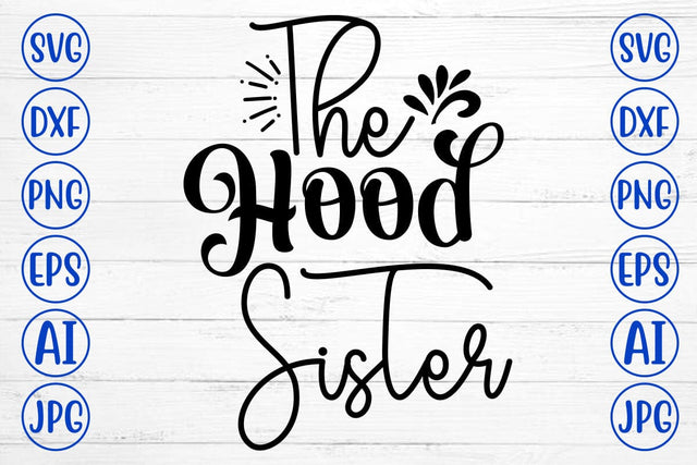 The Hood Sister SVG Cut File SVG Syaman 