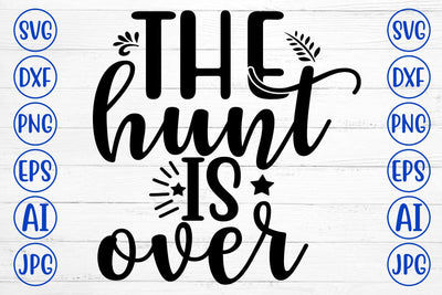 THE HUNT IS OVER SVG Cut File SVG Syaman 