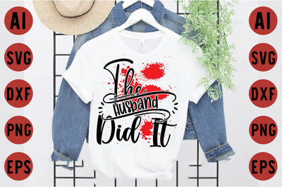 The Husband did it SVG designartist 