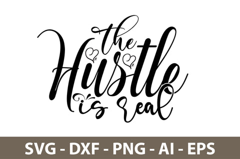 The Hustle is Real svg SVG nirmal108roy 