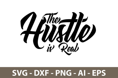 The Hustle is Real svg SVG nirmal108roy 