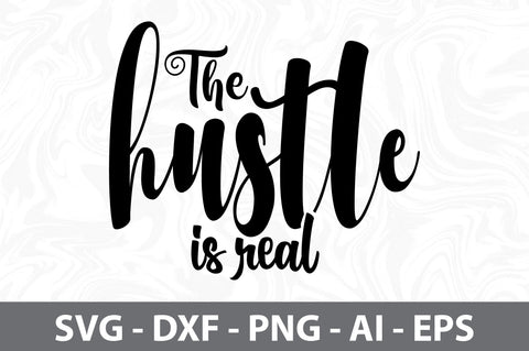 The Hustle is Real svg SVG orpitasn 