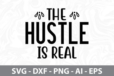 The Hustle is Real svg SVG orpitasn 