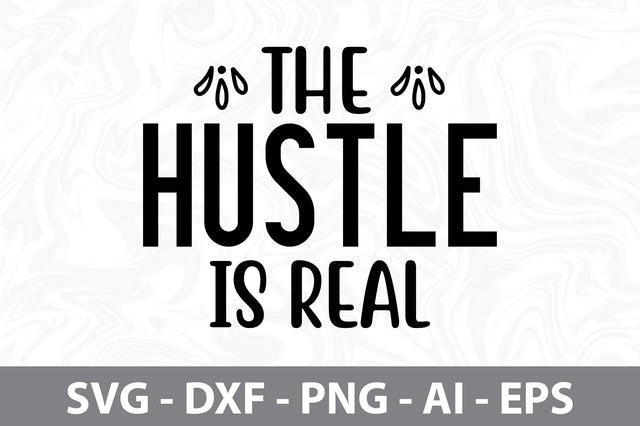 The Hustle is Real svg SVG orpitasn 