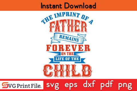 The imprint of a father remains Father's day SVG PNG PDF CUT File SVG SVG Print File 