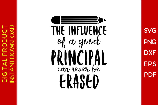 The Influence Of A Good Principal Can Never Be Erased SVG PNG PDF Cut File SVG Creativedesigntee 