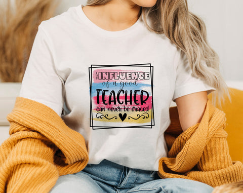 The Influence Of A Good Teacher Can Never Be Erased PNG, Teacher Design For Sublimation Sublimation HappyDesignStudio 