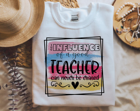 The Influence Of A Good Teacher Can Never Be Erased PNG, Teacher Design For Sublimation Sublimation HappyDesignStudio 