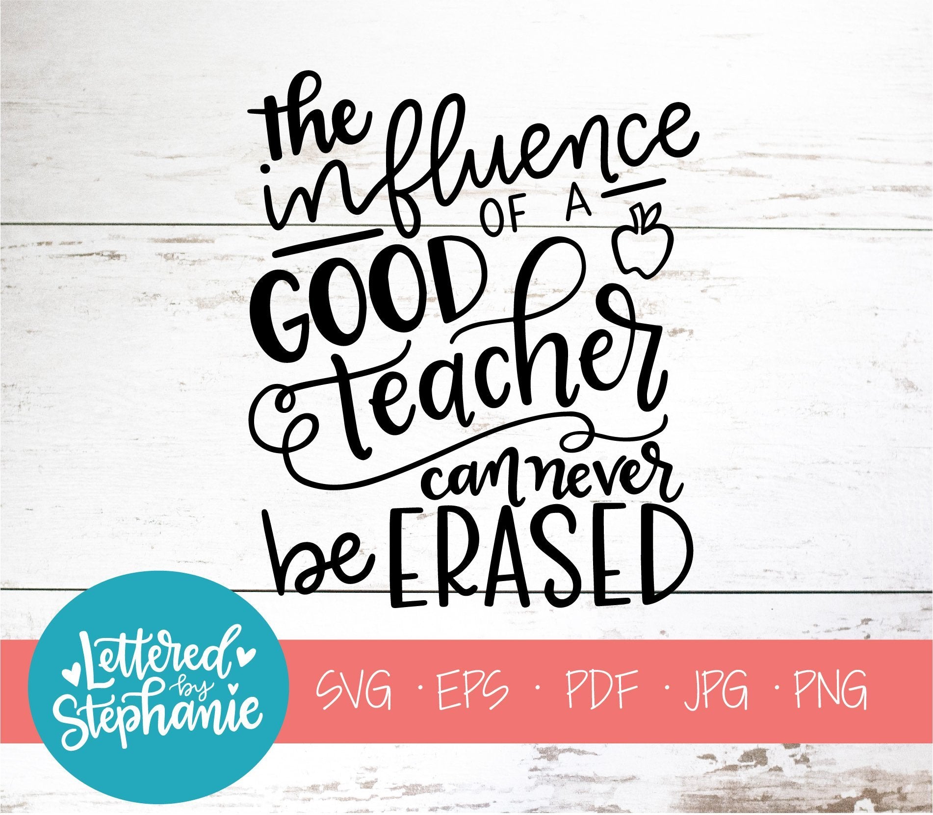 The Influence of a Good Teacher Can Never Be Erased, School SVG - So Fontsy