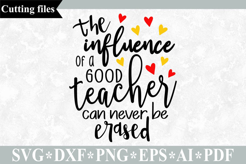 The influence of a good teacher can never be erased SVG / Teacher SVG / School cut file SVG VR Digital Design 